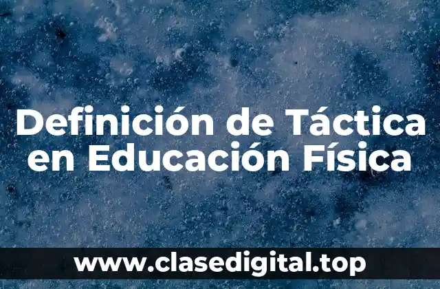 Definición técnica de Táctica en Educación Física
