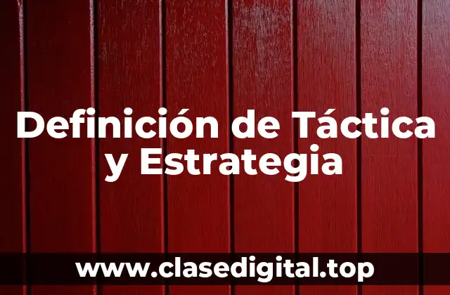 Definición de Táctica y Estrategia