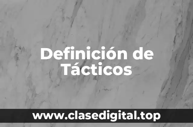 Definición de Tácticos