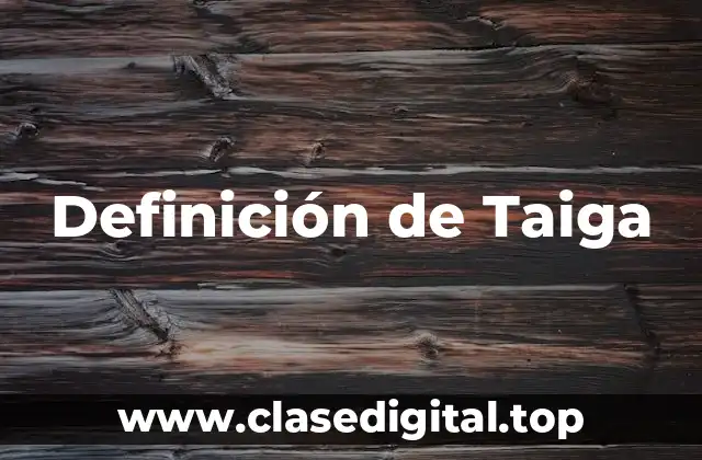 Definición técnica de Taiga
