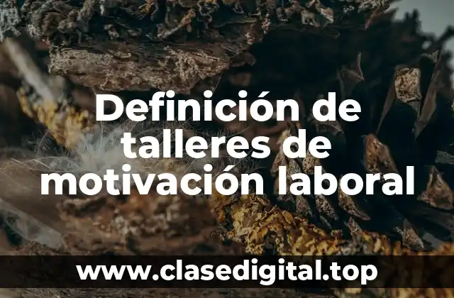 Definición de talleres de motivación laboral