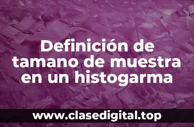 Ejemplos de tamano de muestra en un histogarma