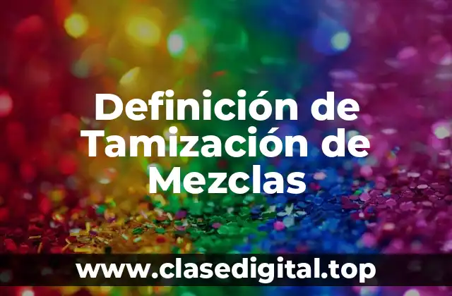 Definición de Tamización de Mezclas