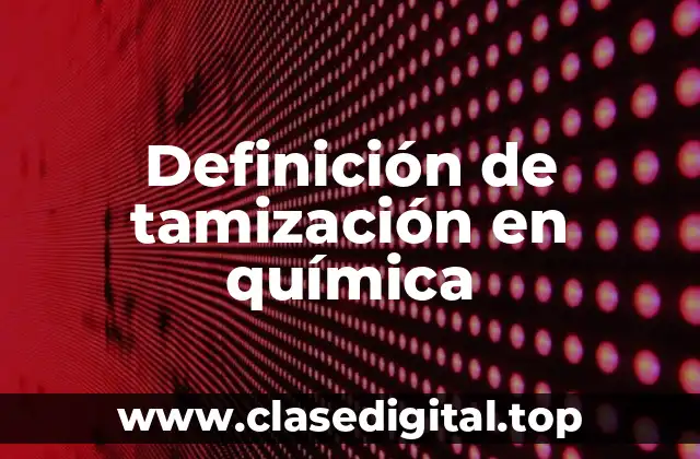 Definición de tamización en química