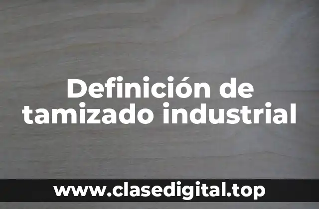 Ejemplos de tamizado industrial