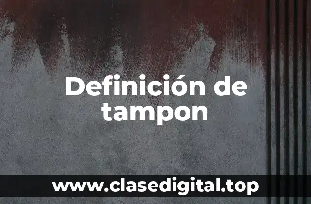Definición técnica de tampon