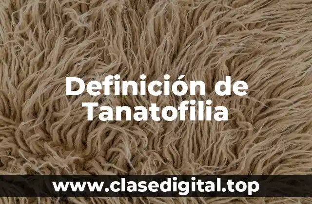 Definición de Tanatofilia