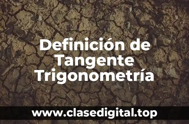 Definición de Tangente Trigonometría