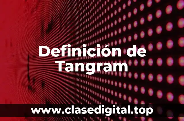Definición de Tangram