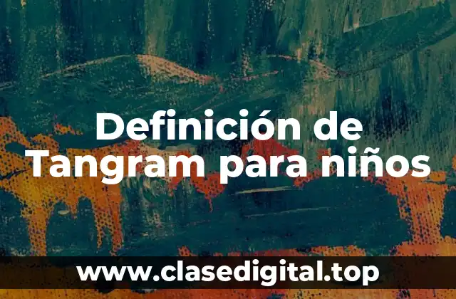 Definición de Tangram para niños