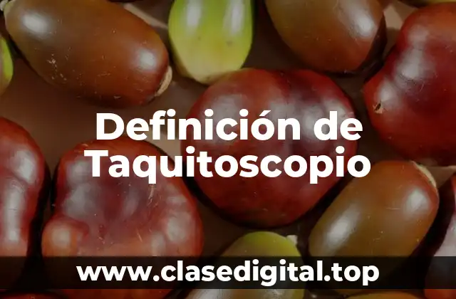 Definición de Taquitoscopio