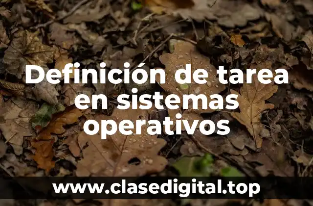 Definición de tarea en sistemas operativos