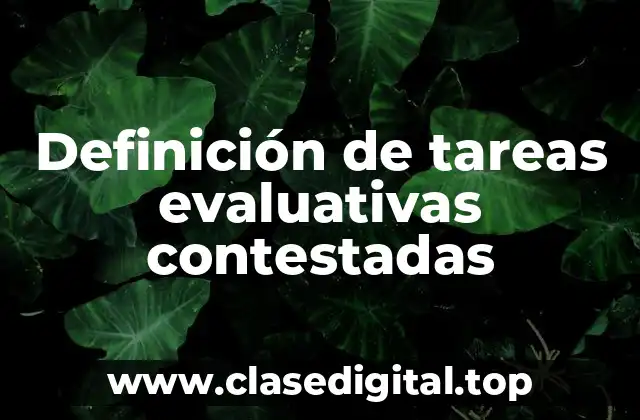 Definición de tareas evaluativas contestadas