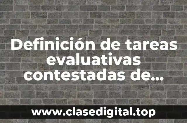 Definición de tareas evaluativas contestadas de formación cívica y ética
