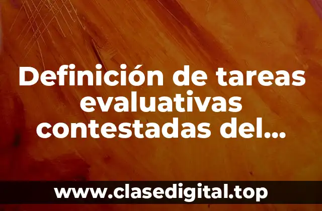 Ejemplos de tareas evaluativas contestadas del proyecto de gestión directo