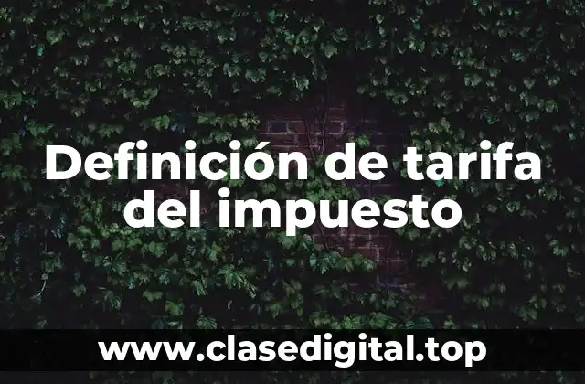 Definición de tarifa del impuesto