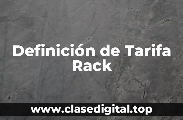 Definición de Tarifa Rack