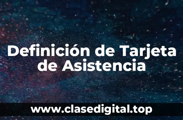 Definición de Tarjeta de Asistencia