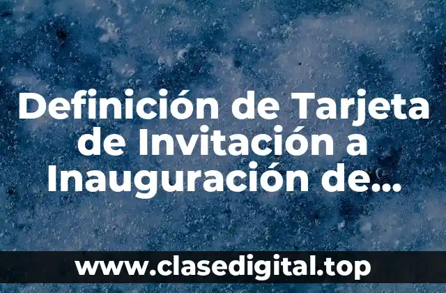 Definición de Tarjeta de Invitación a Inauguración de Iglesia
