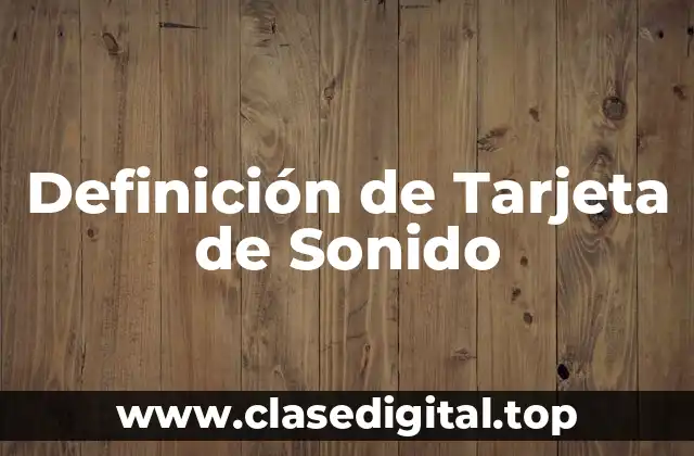 Definición de Tarjeta de Sonido