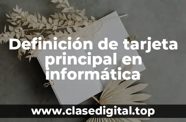 Definición de tarjeta principal en informática