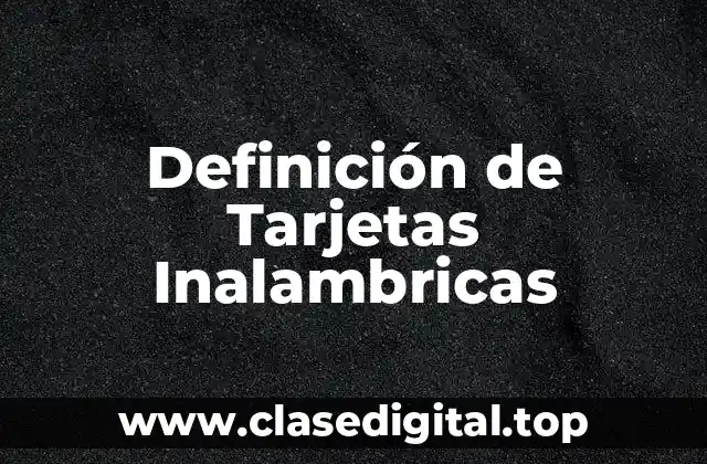 Definición de Tarjetas Inalambricas