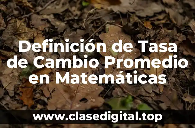 Definición de Tasa de Cambio Promedio en Matemáticas