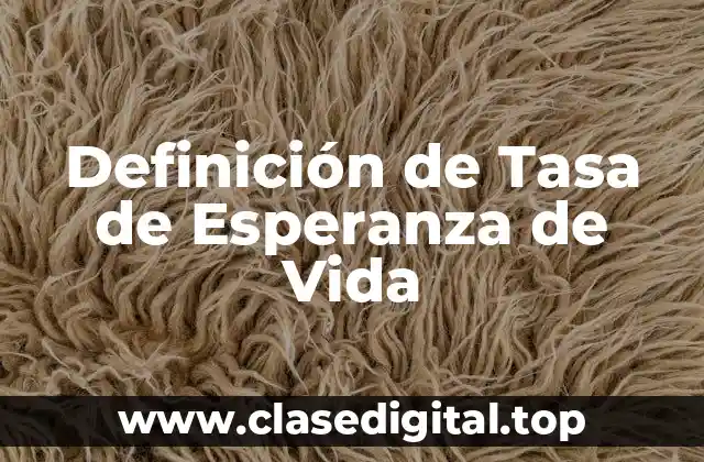 Definición de Tasa de Esperanza de Vida