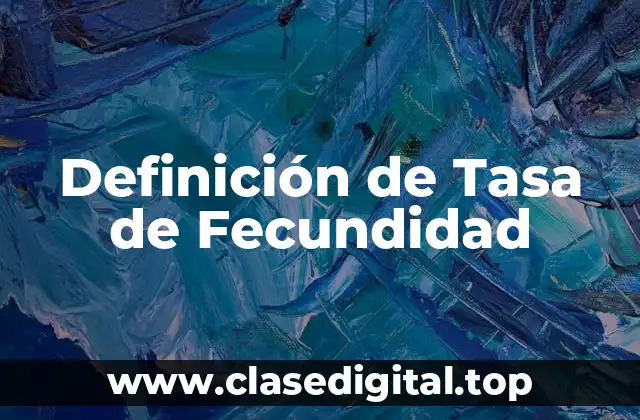 Definición de Tasa de Fecundidad