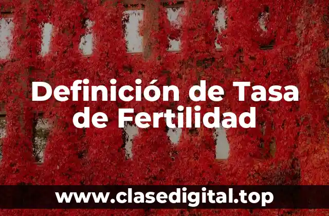 Definición de Tasa de Fertilidad
