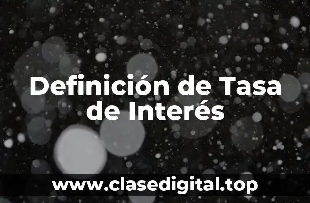 Definición Técnica de Tasa de Interés