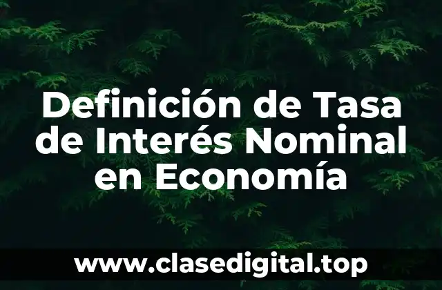 Definición técnica de Tasa de Interés Nominal