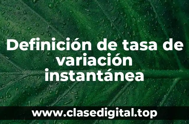 Definición de tasa de variación instantánea