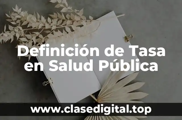 Definición de Tasa en Salud Pública