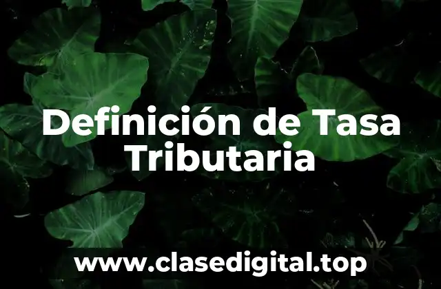 Definición de Tasa Tributaria