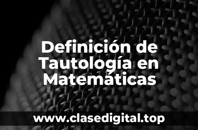 Definición de Tautología en Matemáticas
