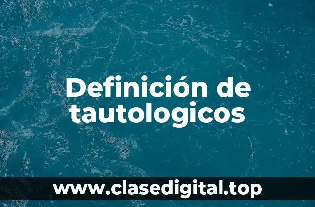 Definición de tautologicos