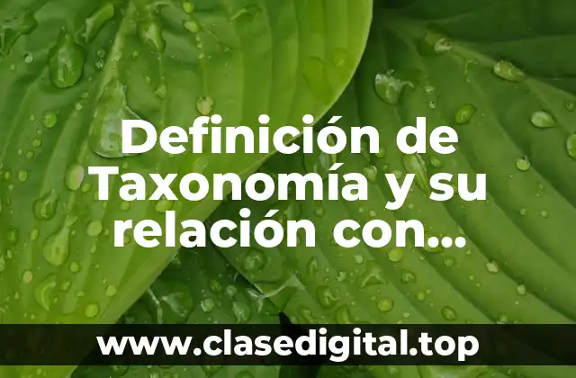 Definición de Taxonomía y su relación con Ecología