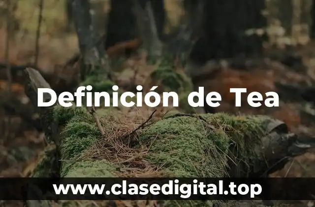 Definición de Tea