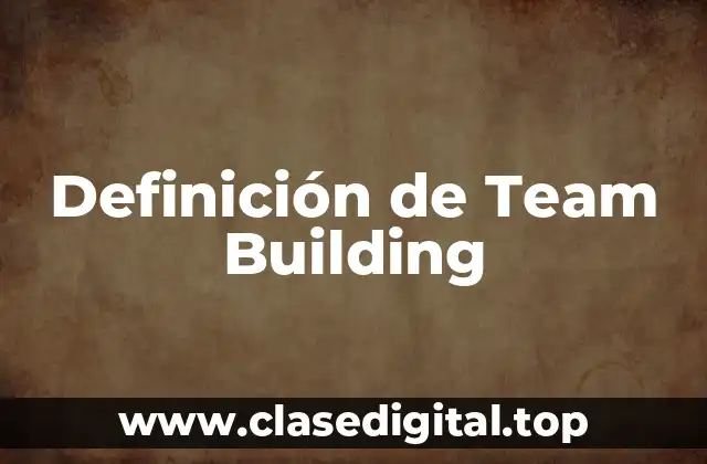 Definición de Team Building