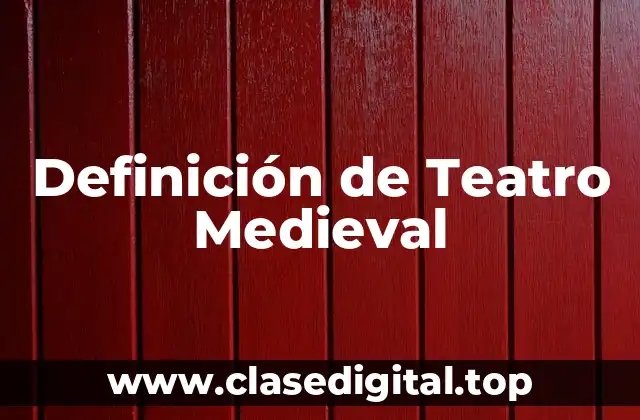 Definición técnica de Teatro Medieval