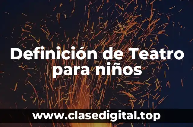Definición técnica de Teatro para niños