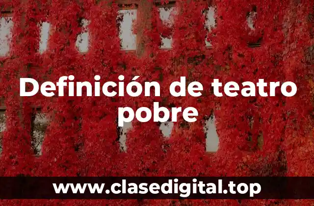 Definición de teatro pobre