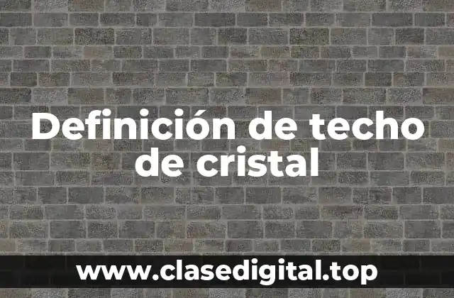 Definición de techo de cristal