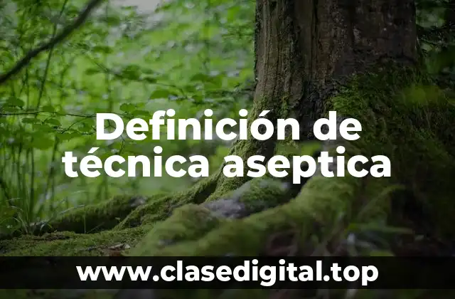 Definición de técnica aseptica