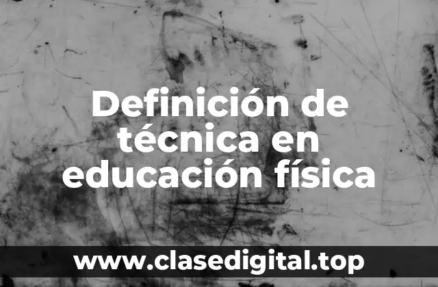 Definición de técnica en educación física