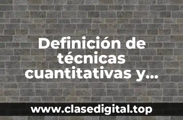 Definición de técnicas cuantitativas y cualitativas de planeacion