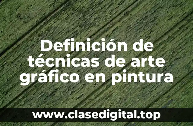 Ejemplos de técnicas de arte gráfico en pintura