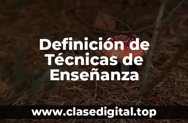 Definición de Técnicas de Enseñanza