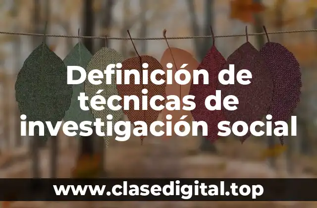 Definición de técnicas de investigación social